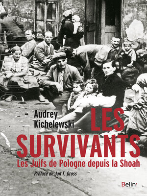 cover image of Les survivants. Les Juifs de Pologne depuis la Shoah